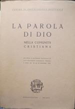 La Parola di Dio nella comunità cristiana: atti della VI settimana nazionale di aggiornamento pastorale, tenutasi a Roma dal 10 al 14 settembre 1956