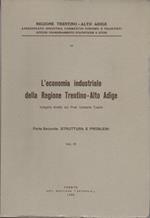 L' economia industriale della regione Trentino-Alto Adige: Parte Seconda: Struttura e problemi: vol. III