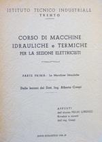 Corso di macchine idrauliche e termiche per la sezione elettricisti: parte prima: le macchine idrauliche. Dalle lezioni del dott. ing. Alberto Crespi appunti dell’alunno Fellin Lorenzo riveduti e corretti dall’ing. Crespi - Istituto tecnico industriale, Trento: anno scolastico 1958-59