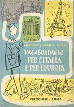 Vagabondaggi per l’Italia e per l’Europa. Per le scuole medie superiori