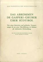 Das Abkommen De Gasperi-Gruber über Südtirol: von seinen historischen und politischen Voraussetzungen bis zu seiner Durchführung im Rahmen der italienischen Rechtsordnung: bis auf 31-7-1960 vervollständigte Ausgabe