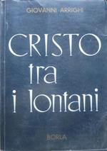 Cristo tra i lontani: esperienze di apostolato per il riavvicinamento dei lontani. Pensiero e testimonianze