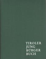 Tiroler jung burger Buch. Hrsg. vom Land Tirol und von den gemeinden Tirols