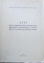 Atti della commissione per la riforma degli ordinamenti previdenziali e assistenziali in un sistema di sicurezza sociale. Giunta regionale Trentino-Alto Adig