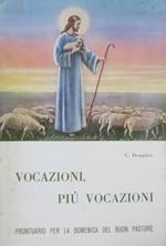 Vocazioni, piu vocazioni!: vademecum per la Giornata mondiale di preghiere per le vocazioni indetta dal Sommo Pontefice per la II domenica dopo Pasqua