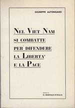 Nel Viet Nam si combatte per difendere la libertà e la pace