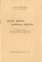 Alto Adige: problema difficile. Testo integrale del discorso pronunciato al Senato il 21 settembre 1966 in occasione del dibattito sull’Alto Adige