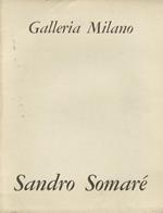 Sandro Somaré: qualche appunto per Sandro. Galleria Milano, ventiseiesima mostra martedì 4 aprile 1967
