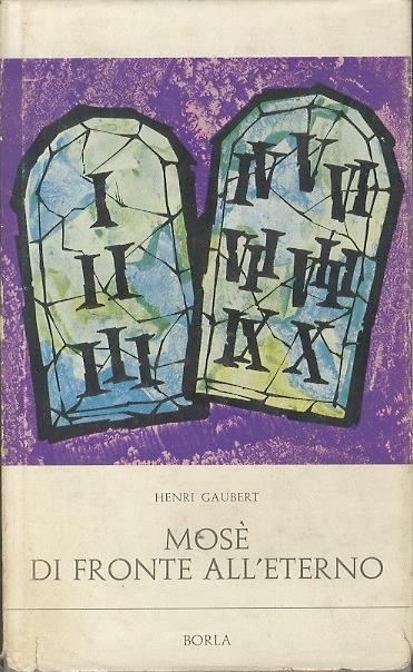 Mosé di fronte all’Eterno. Traduzione di Mariapia Ghisalberti Poma - Henri Gaubert - copertina