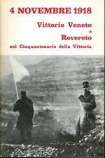 4 novembre 1918: Vittorio Veneto e Rovereto nel cinquantesimo della vittoria. A cura del Comune di Rovereto