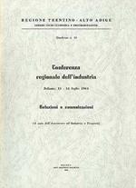 Conferenza regionale dell’industria: Bolzano, 13-14 luglio 1964: relazioni e comunicazioni