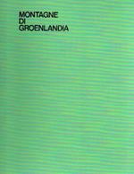 Montagne di Groenlandia: monografia storico-esplorativa e geografico-alpinistica