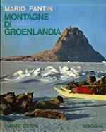 Montagne di Groenlandia: monografia storico-esplorativa e geografico-alpinistica