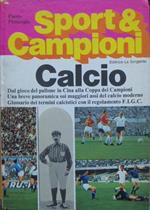 Calcio. Sport & campioni