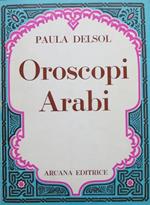 Oroscopi arabi. Trad. A. Della Chiostra