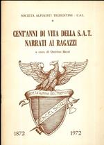 Cent’anni di vita della SAT narrati ai ragazzi: 1872-1972