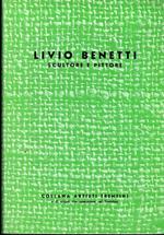 Livio Benetti: scultore e pittore. Collana artisti trentini