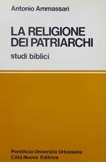 La religione dei Patriarchi: studi biblici