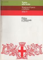 Pelléas et Mèlisande: dramma lirico in tre atti. Musica di Achille-Claude Debussy Edizione in lingua originale. Stagione d’opera e balletto 1976-77 Teatro alla Scala