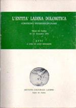 L' entità ladina dolomitica: convegno interdisciplinare: Vigo di Fassa, 10-12 settembre 1976: atti