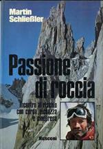 Passione di roccia: incontro al rischio con corda, piccozza e cinepresa. Traduzione dal tedesco di Laura Mottura Zecchini