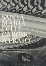 Santa Maria delle Carceri a Prato: il punto di arrivo delle elaborazioni architettoniche dell’Umanesimo