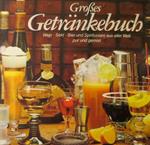 Grosses Getränkebuch. Wein, Sekt, Bier und Spirituosen aus aller Welt pur und gemixt