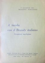 A tavola con il brandy italiano: divagazioni marchigiane. I quaderni del brandy italiano 16