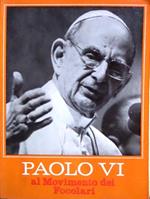 Paolo VI al movimento dei Focolari: parole di saluto, esortazioni ed insegnamenti rivolti dal S. Padre ai gruppi del Movimento dei Focolari partecipanti alle Udienze Generali (1965-1978)