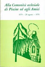 Alla comunità ecclesiale di Piscine ed agli amici: 1878-28 agosto-1978