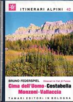 Cima dell’uomo, Costabella, Monzoni, Vallaccia: Itinerari e vie di salita in Val di Fassa. Itinerari Alpini 42