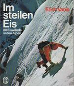 Im steilen Eis: 80 Eiswände in den Alpen. Neuausgabe