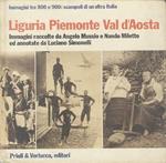 Liguria, Piemonte, Val d’Aosta. Immagini raccolte da Angelo Mussio e Nando Miletto ed annotate da Luciano Simonelli