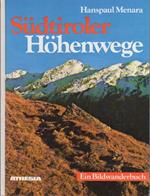 Sudtiroler Hohenwege. Ein Bildwanderbuch