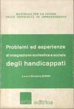 Problemi ed esperienze di integrazione scolastica e sociale degli handicappati