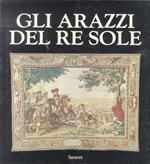 Gli arazzi del Re Sole: Les Tapisseries de l’Histoire du Roi