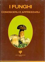 I funghi: conoscerli e apprezzarli