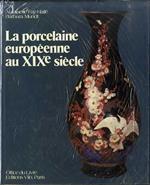 La porcelaine europèenne au XIX° siècle