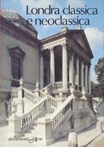 Londra classica e neoclassica. Documenti d’arte