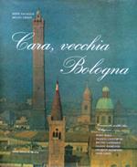 Cara, vecchia Bologna. Introduzione di Bruno Urbini. Commenti scritti dai ”bolognesi” Enzo Biagi e altri