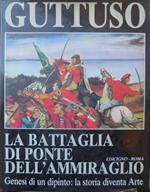 Guttuso: La battaglia di Ponte dell’Ammiraglio: genesi di un dipinto: la storia diventa Arte