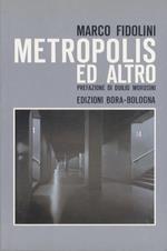 Metropolis ed altro. Testo anche in inglese. Prefazione di Duilio Morosini