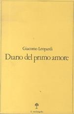 Diario del primo amore e prose autobiografiche. Opuscula 6