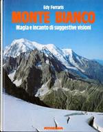 Monte Bianco. Magia e incanto di suggestive visioni