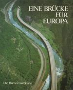 Eine Brücke für Europa: die Brennerautobahn