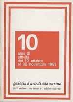 10 anni di attività: dal 10 ottobre al 30 novembre 1985