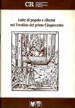 Lotte di popolo e riforme nel Trentino del primo cinquecento: materiali preparatori al convegno del 27 aprile 1985 organizzato dal Circolo Rosselli di Trento e dal Circolo Rosselli di Firenze con il patrocinio dell’Università degli Studi di Trento, del Consiglio della Provincia Autonoma di Trento, d