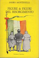 Figure & figuri del Risorgimento. Ed. in onore di Indro Montanelli per il suo 78° compleanno. Nota biografica di Marcello Staglieno