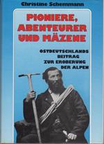 Pioniere, Abenteurer und Mazene: Ostdeutschlands beitrag zur Eroburg der Alpen