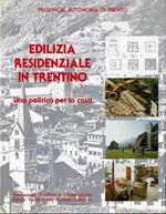 Edilizia residenziale in Trentino: una politica per la casa. Provincia autonoma di Trento assessorato all’edilizia e cooperazione Istituto Trentino per l’edilizia abitativa